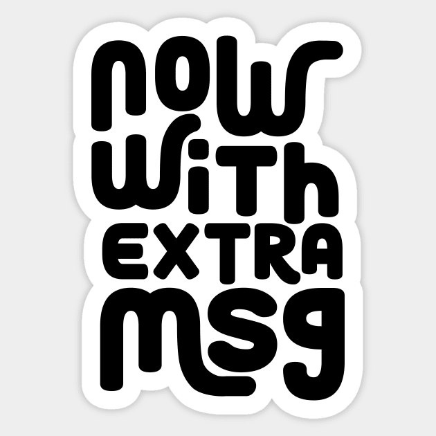 Now with extra MSG Sticker by Perpetual Brunch